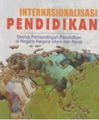 Internasionalisasi Pendidikan: Sketsa Perbandingan Pendidikan di Negara-Negara Islam dan Barat