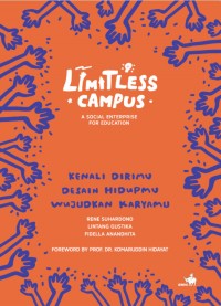 Limitless Campus, A Social Enterprise for Education: Kenali Dirimu, Desain Hidupmu, Wujudkan Karyamu