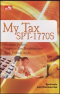 My Tax : SPT 1770 S dan SPT 1770 SS, Petunjuk Praktis Pengisian dan Penghitungan Pajak PRibadi Anda (Direktur dan Karyawan)