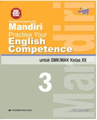 Mandiri Practise Your English Competence 3 Untuk SMK/MAK Kelas XII